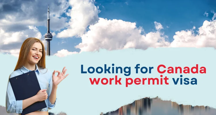Looking for Canada work permit visa