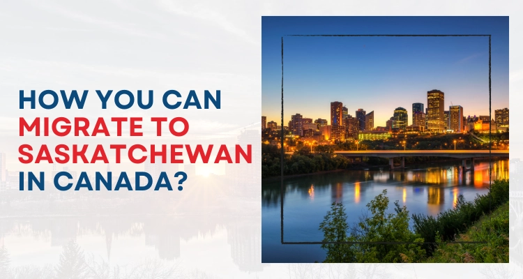 How you can migrate to Saskatchewan in Canada?
