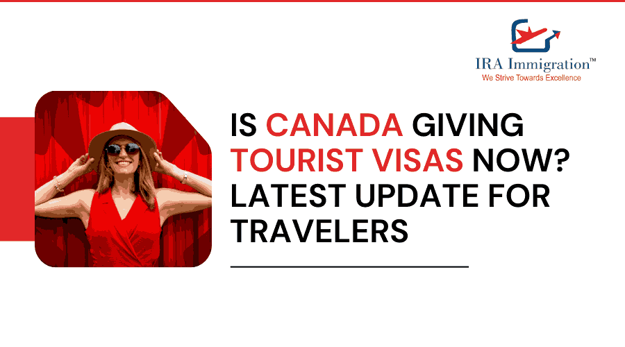 Is Canada giving tourist visas now?