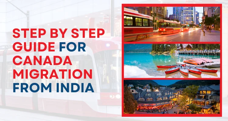 Step By Step Guide For Canada Migration From India.