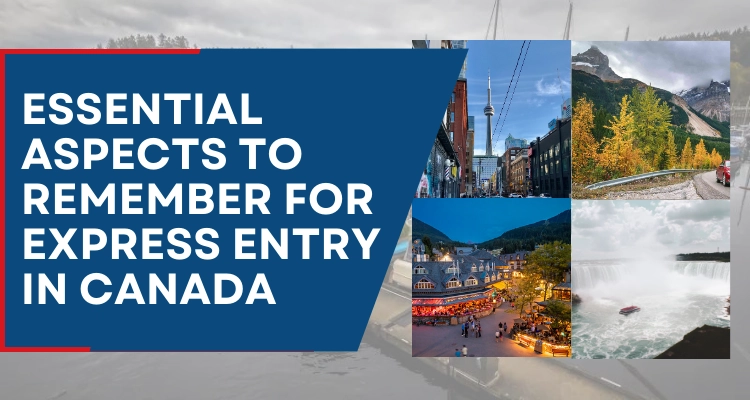 Essential Aspects to Remember for Express Entry in Canada