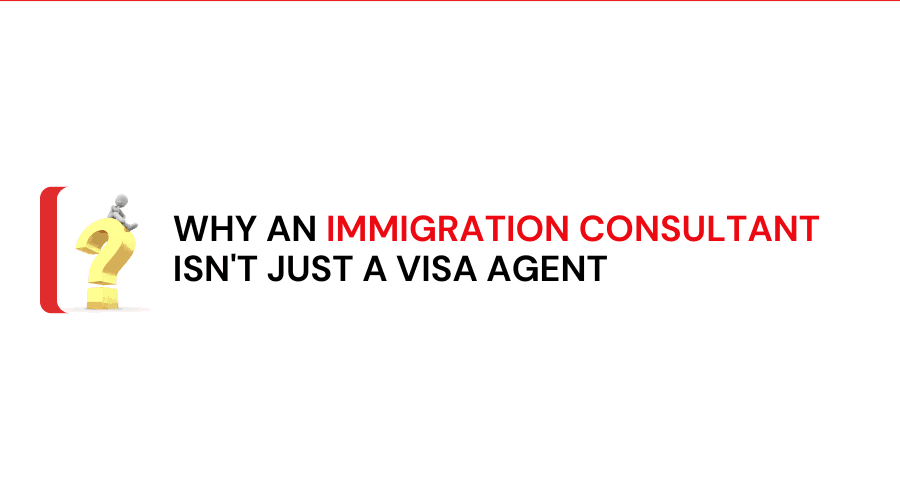 Why an Immigration Consultant Isn't Just a Visa Agent?