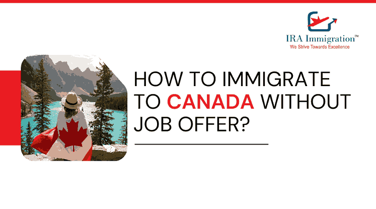 How to immigrate to Canada without job offer? 