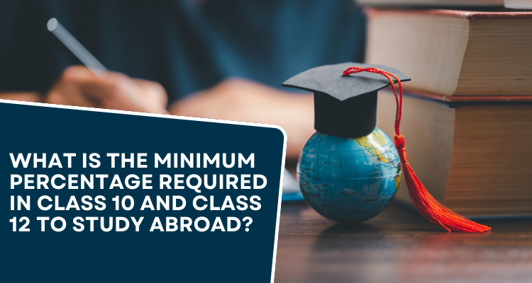 What is the minimum percentage required in class 10 and class 12 to study abroad?
