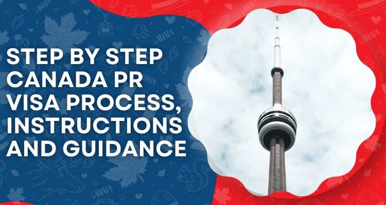 Step By Step Canada PR Visa Process, Instructions And Guidance