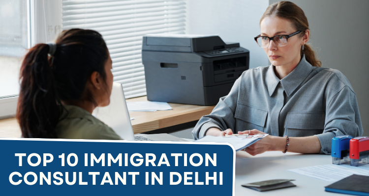 Top 10 Immigration Consultant in Delhi