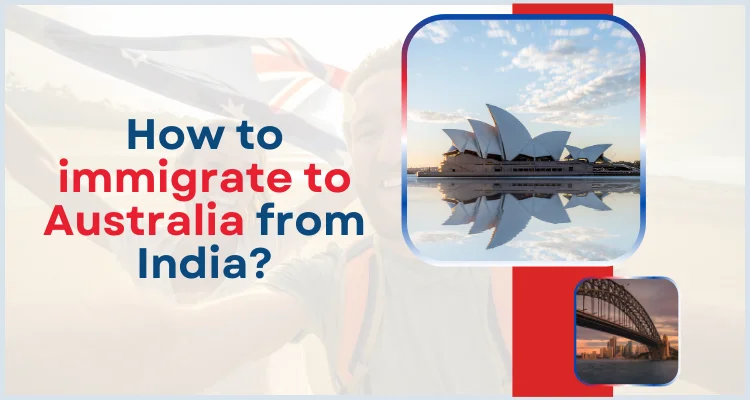 How To Immigrate To Australia From India?