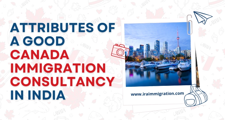 Attributes of a good Canada immigration consultancy in India