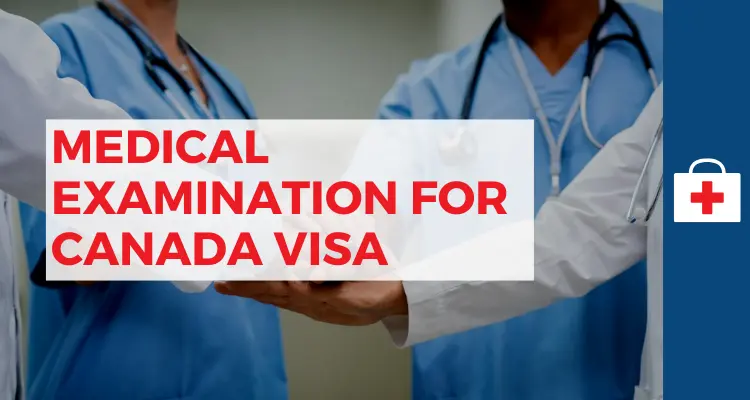 Medical Examination for Canada Visa: What You Need to Know