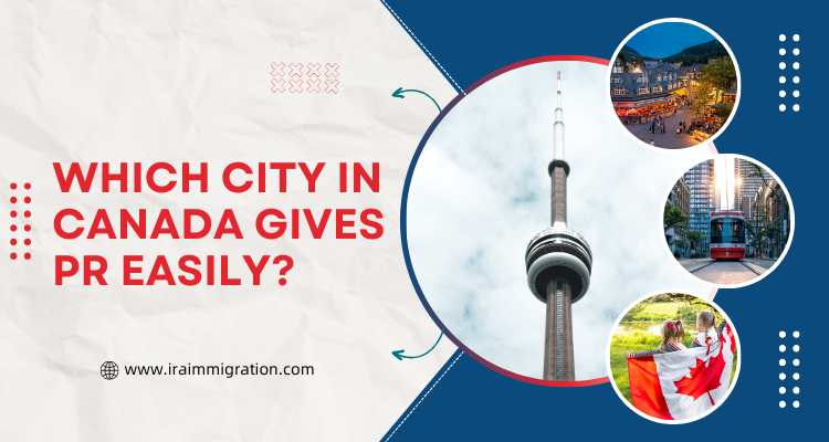 Which City In Canada Gives PR Easily?