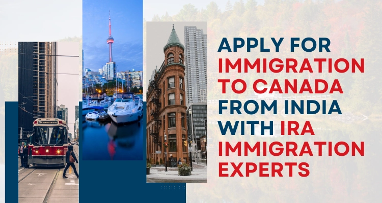 Apply for Immigration to Canada from India with IRA Immigration experts