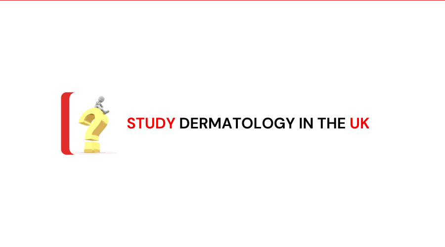 How Many Years to Study Dermatology in the UK?