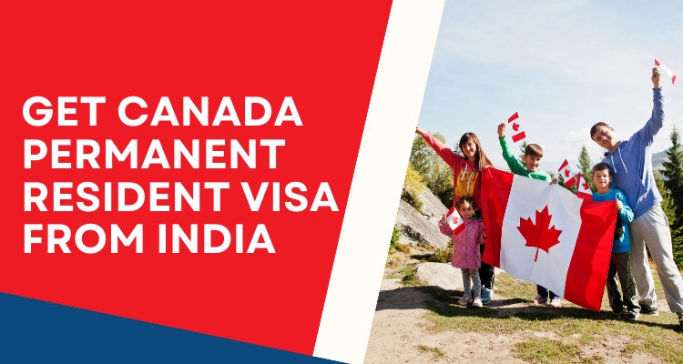 How to get Canada Permanent Resident visa from India?