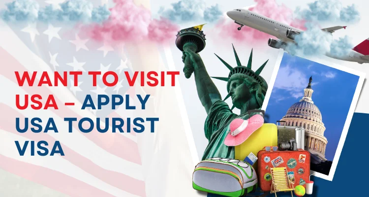 Want To Visit USA – Apply USA Tourist Visa