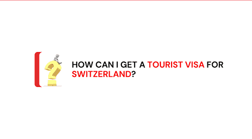 How Can I Get a Tourist Visa for Switzerland?