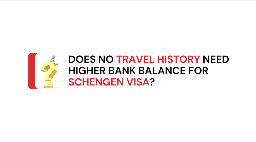 Does No Travel History Need Higher Bank Balance for Schengen Visa