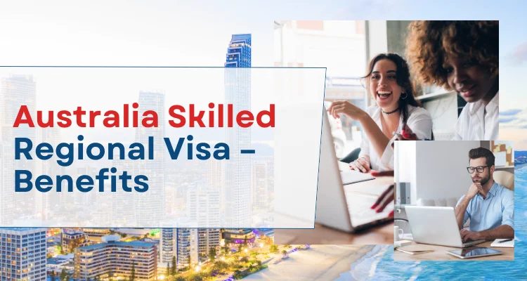 Australia Skilled Regional Visa – Benefits