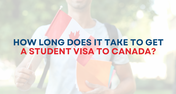 How Long Does it Take to Get a Student Visa to Canada?