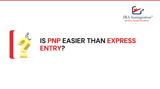 Is PNP Easier Than Express Entry?
