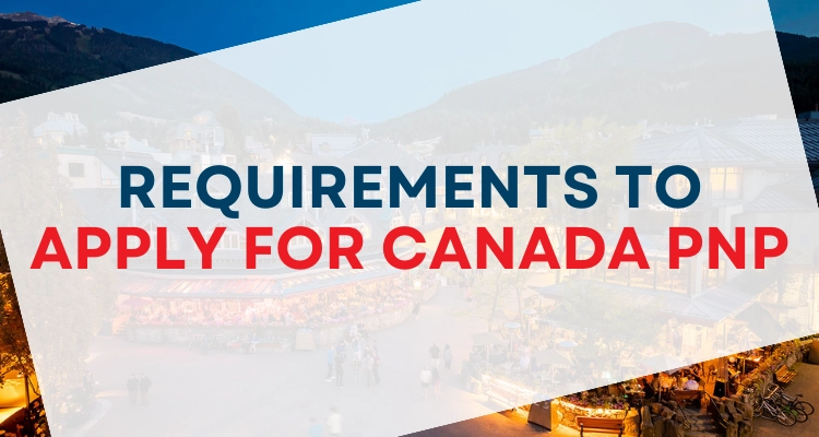 What are the requirements to apply for Canada PNP?