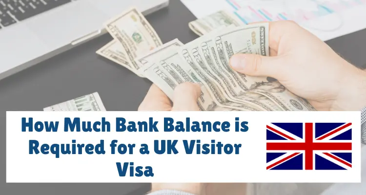 Bank Balance Needed for a UK Visitor Visa – Full Guide