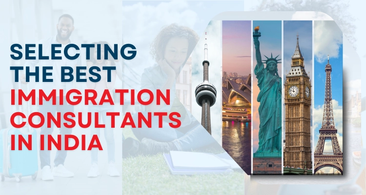 Selecting The Best Immigration Consultants In India