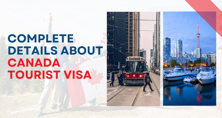 Complete Details About Canada Tourist Visa