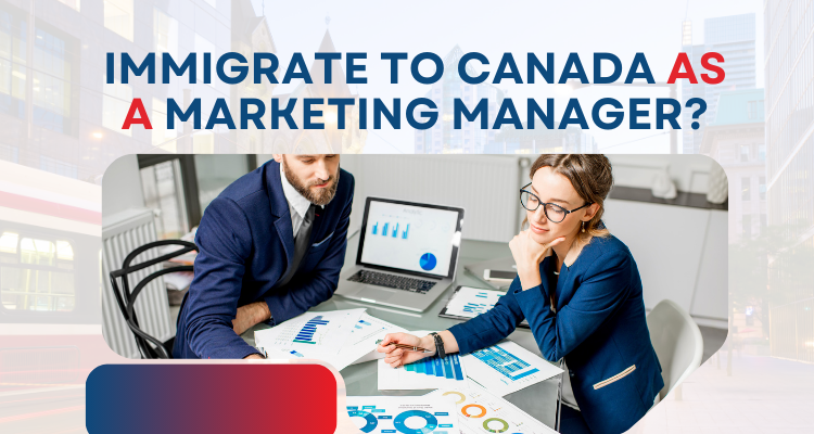 How to immigrate to Canada as a marketing manager?