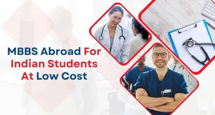 MBBS in Abroad for Indian students at Low Cost: Navigating the Process 