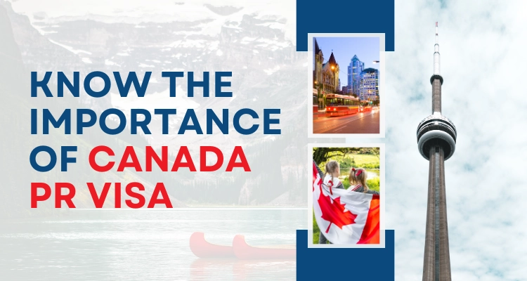 Know The Importance Of Canada PR Visa