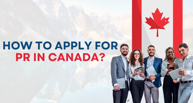 How to apply for PR in Canada?