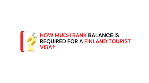 How Much Bank Balance Is Required for a Finland Tourist Visa?