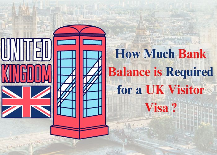 How Much Bank Balance is Required for a UK Visitor Visa?