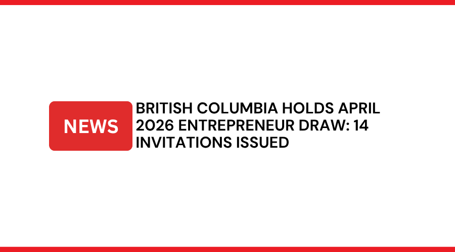 British Columbia Holds April 2026 Entrepreneur Draw: 14 Invitations Issued