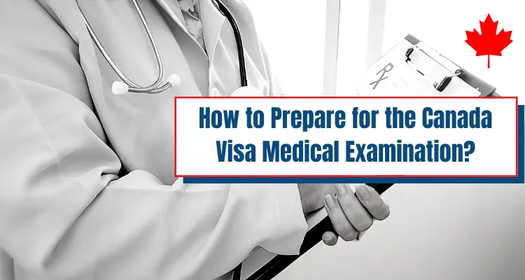 How to Prepare for the Canada Visa Medical Exam