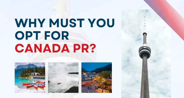Why must you opt for Canada PR?