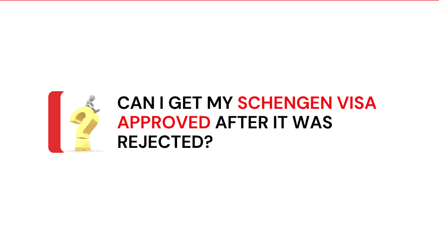 Can I Get My Schengen Visa Approved After It Was Rejected?