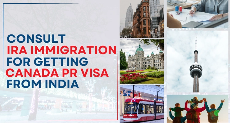 Consult IRA Immigration For Getting Canada PR Visa From India