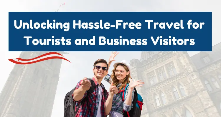 Hassle-Free Travel for Tourists & Business Visitors