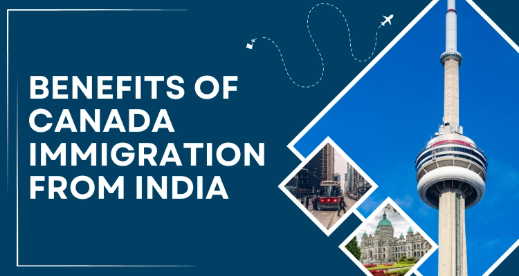 What are the benefits of Canada Immigration from India?