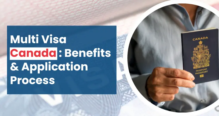 Multi Visa Canada: Benefits & Application Process