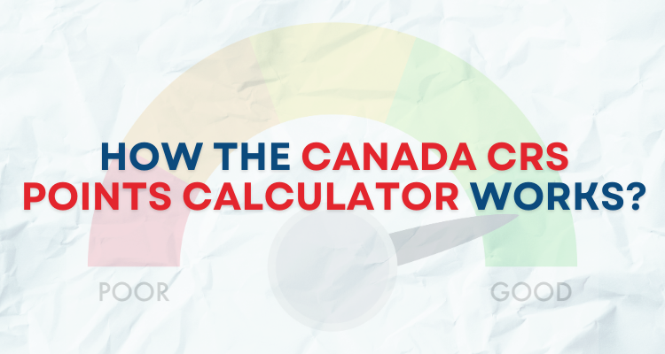 How The Canada CRS Points Calculator Works?