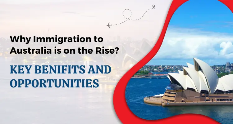 Why Immigration to Australia is on the Rise in 2025