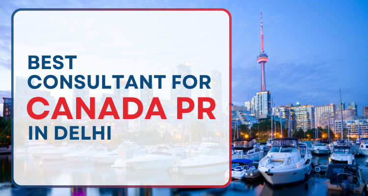 Best Consultant for Canada Pr in Delhi