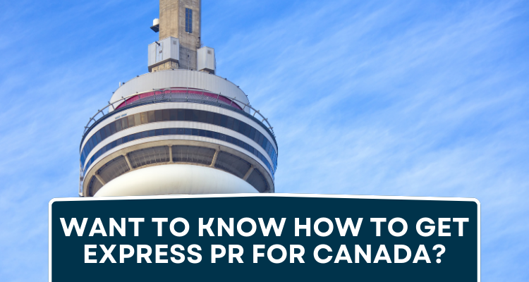 Want to know how to get express PR for Canada?