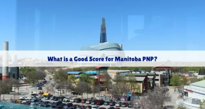 What Is a Good Score for Manitoba PNP? Find Out Here