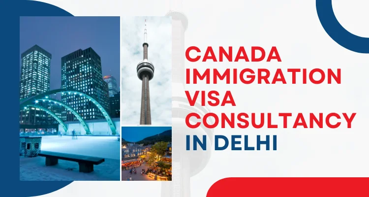 Canada Immigration Visa Consultancy In Delhi