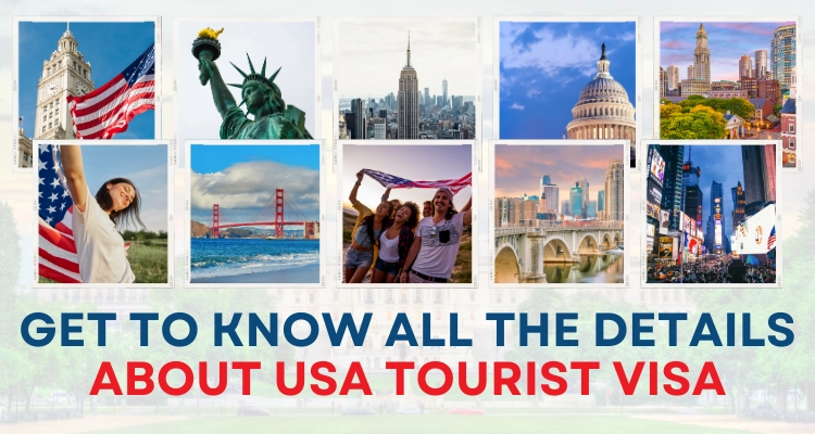 Get To know All The Details About USA Tourist Visa