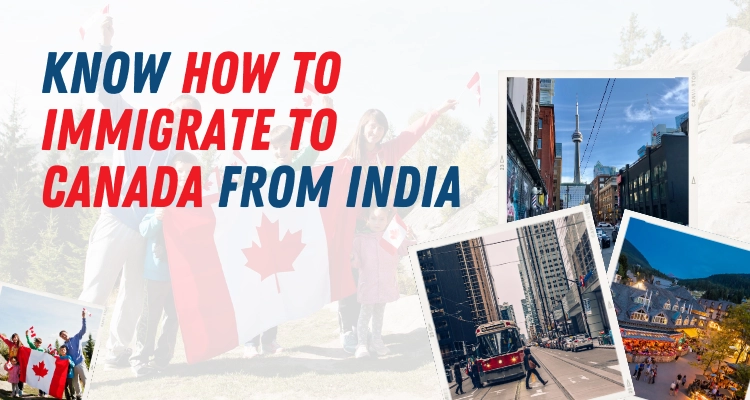 Know how to Immigrate to Canada from India
