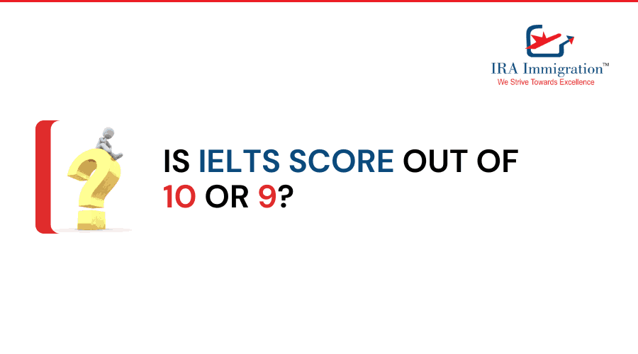 Is IELTS score out of 10 or 9?